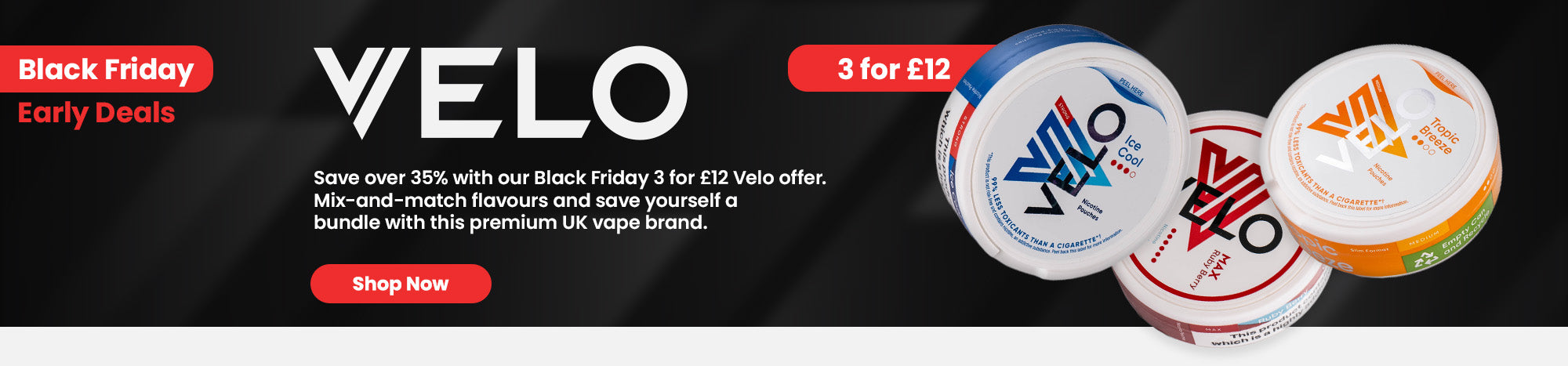 Explore our range of Velo 3 for £12 nic pouches